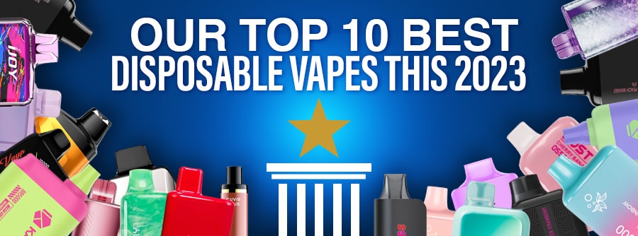 Our Top 10 Best Disposable Vapes For 2023